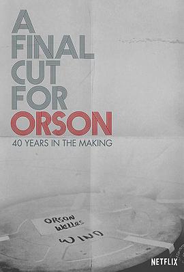 献给奥逊的最终剪辑：40年制作历程.A.Final.Cut.For.Orson.40.Years.in.The.Making.2018.HD1080P.AAC.x264.English.CHS.BTDX8.torrent