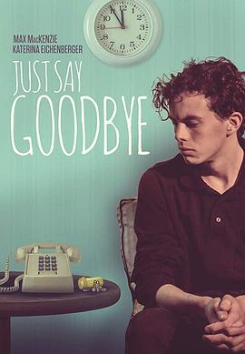 只道再见.Just.Say.Goodbye.2017.HD1080P.X264.AAC.English.CHS-ENG.Mp4Ba.torrent