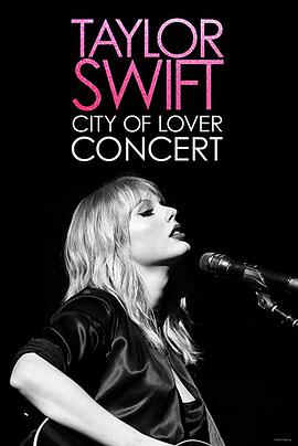 恋人：泰勒斯威夫特巴黎演唱会.Taylor.Swift.City.of.Lover.Concert.2020.HD1080P.英语中英双字.BTDX8.torrent