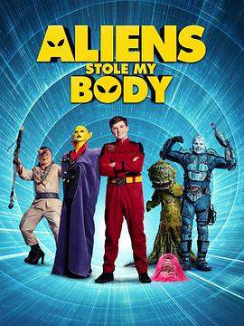 外星人偷走了我的尸体.Aliens.Stole.My.Body.2020.HD1080P.X264.AAC.English.CHS.BDYS.torrent